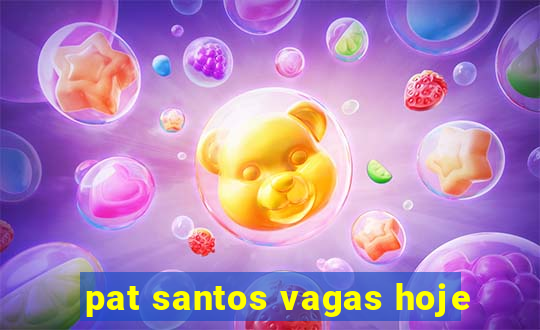 pat santos vagas hoje